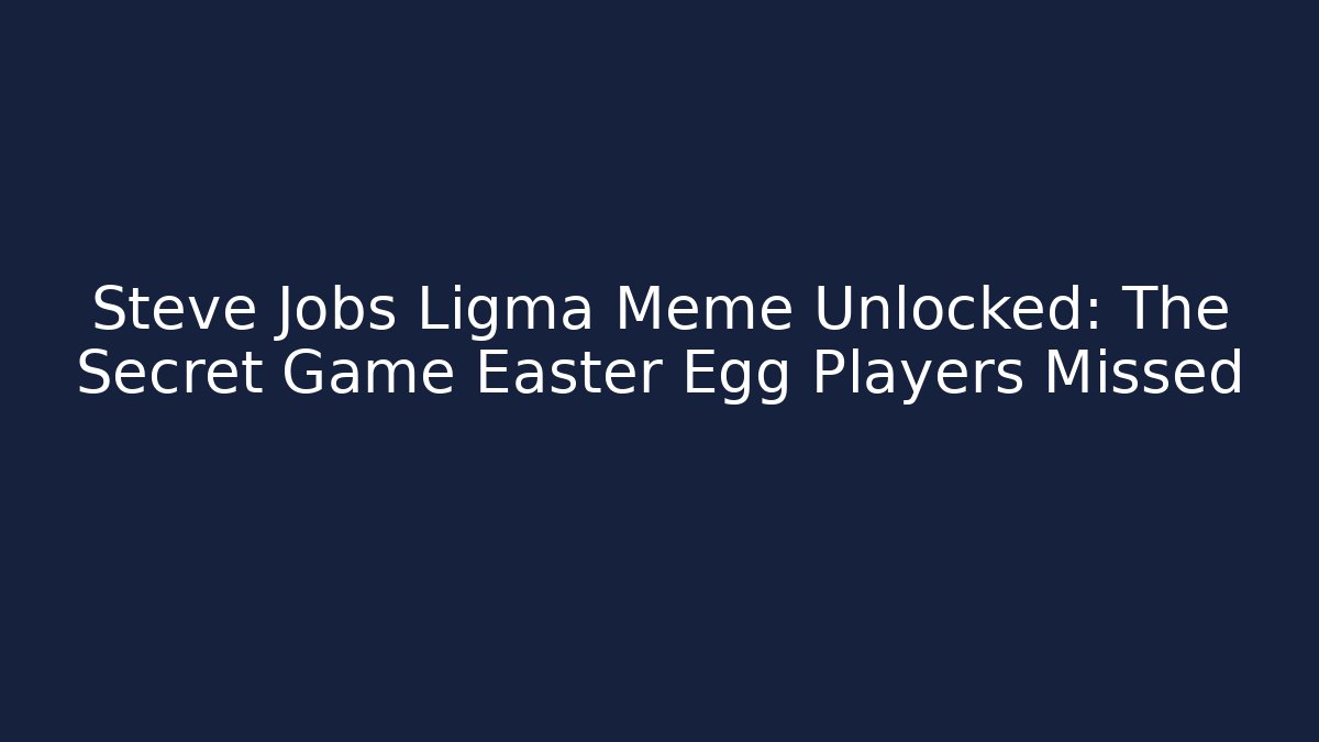 Steve Jobs Ligma Meme Unlocked: The Secret Game Easter Egg Players Missed