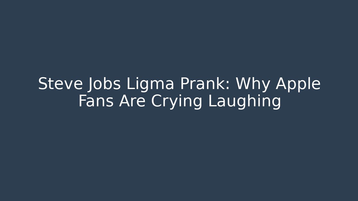 Steve Jobs Ligma Prank: Why Apple Fans Are Crying Laughing
