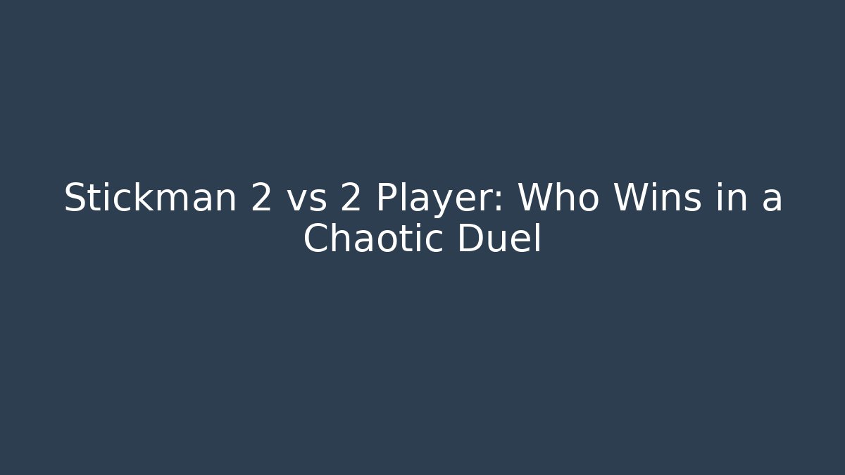 Stickman 2 vs 2 Player: Who Wins in a Chaotic Duel