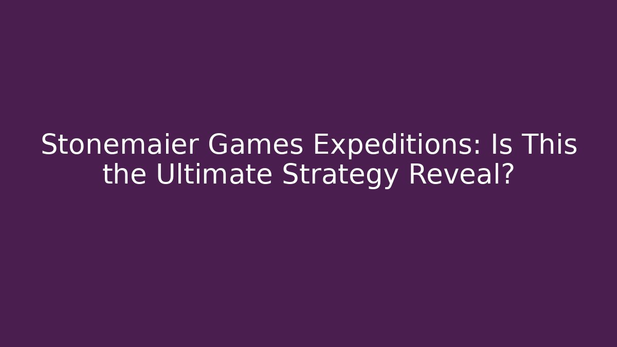Stonemaier Games Expeditions: Is This the Ultimate Strategy Reveal?