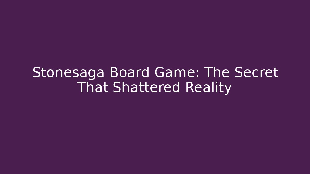 Stonesaga Board Game: The Secret That Shattered Reality