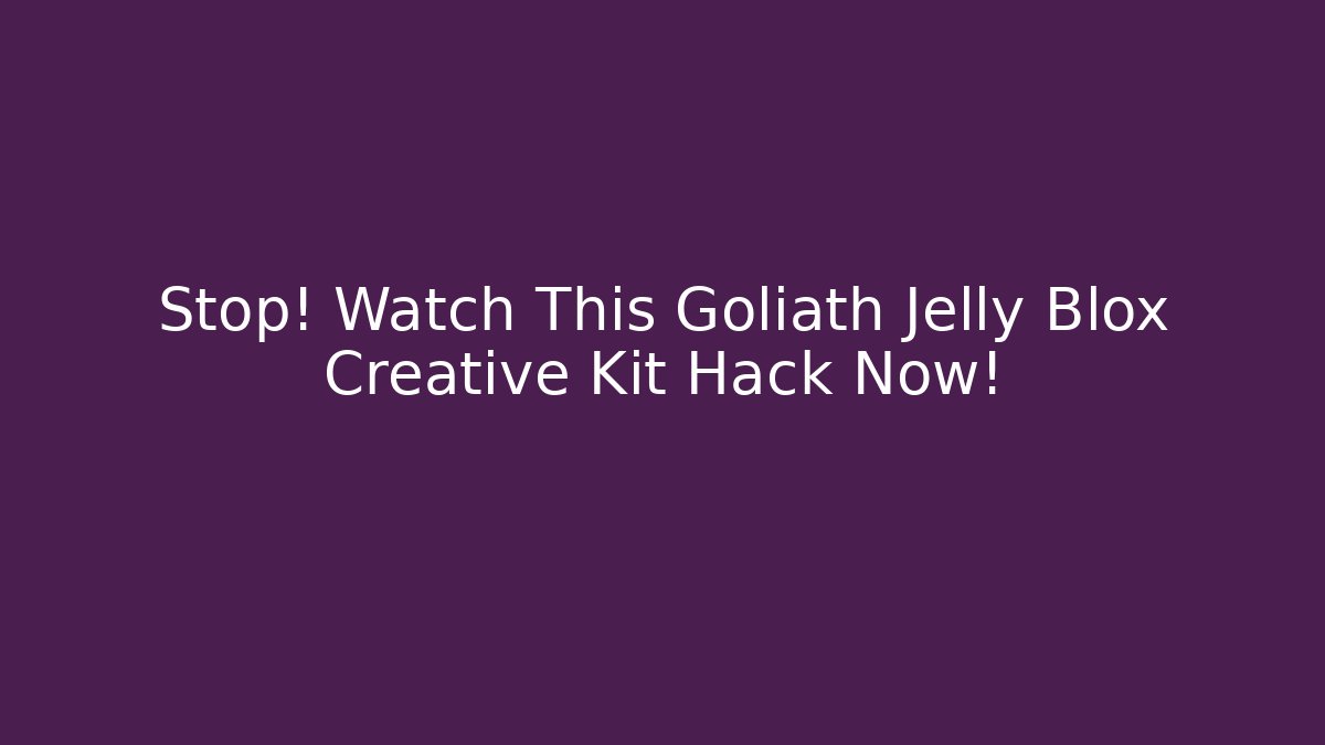 Stop! Watch This Goliath Jelly Blox Creative Kit Hack Now! - Create More Assets