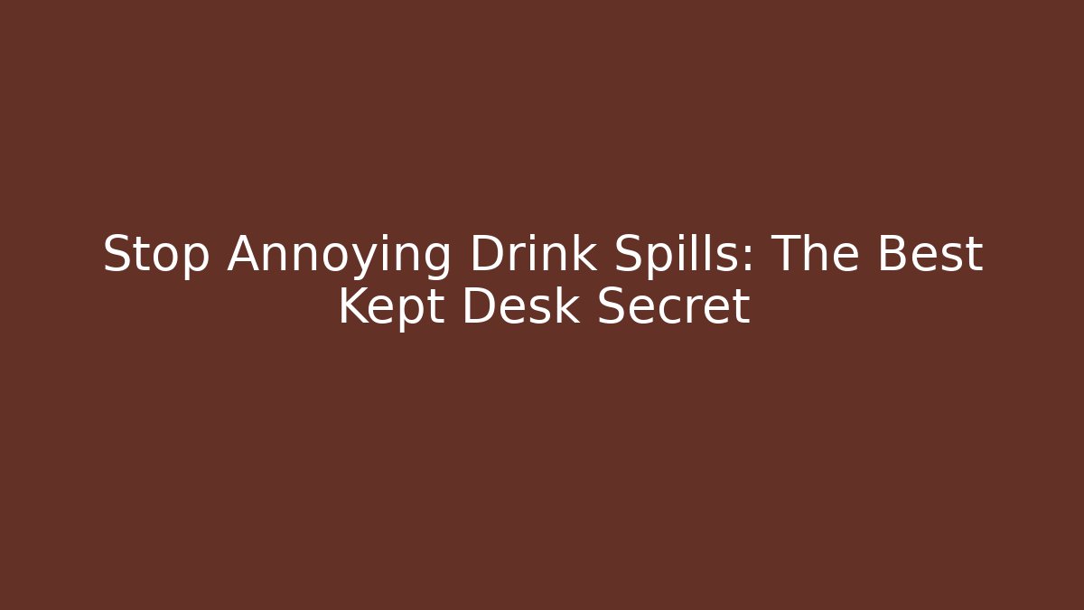 Stop Annoying Drink Spills: The Best Kept Desk Secret