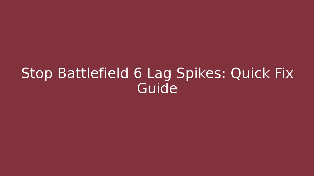 Stop Battlefield 6 Lag Spikes: Quick Fix Guide - Create More Assets