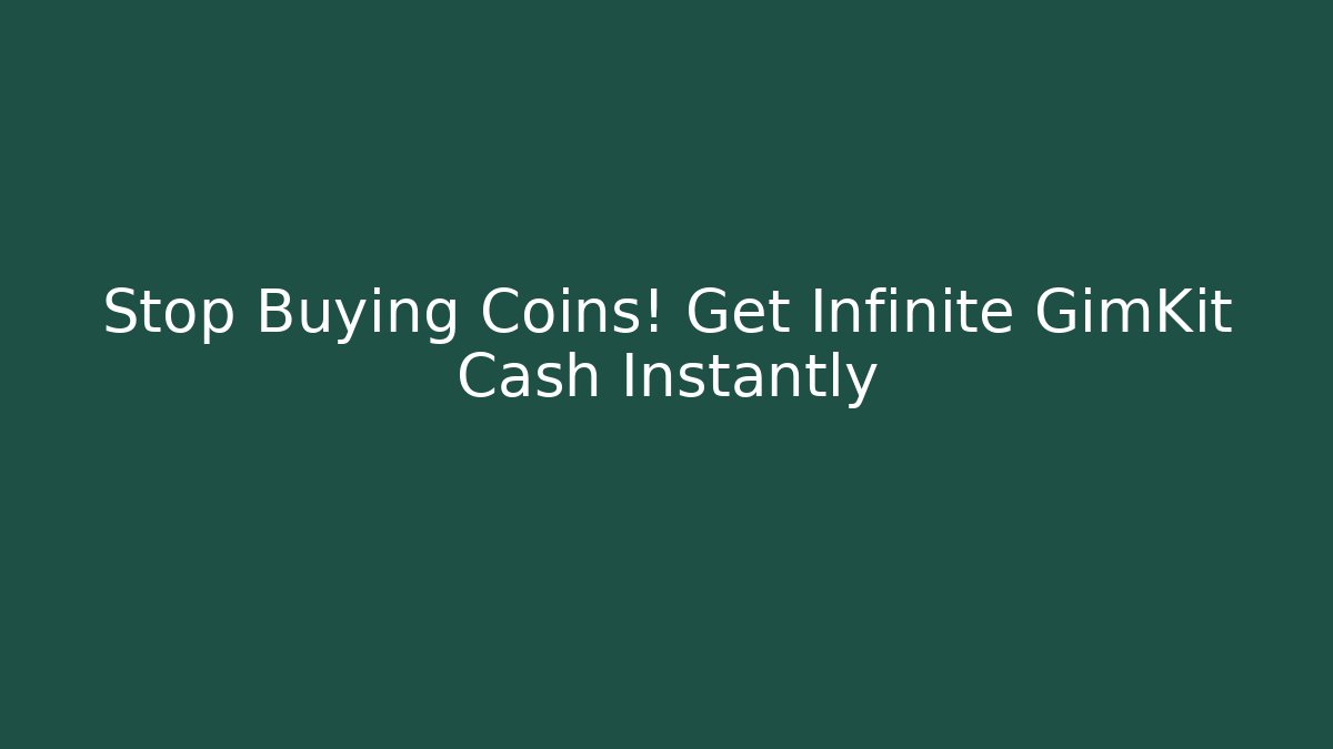 Stop Buying Coins! Get Infinite GimKit Cash Instantly