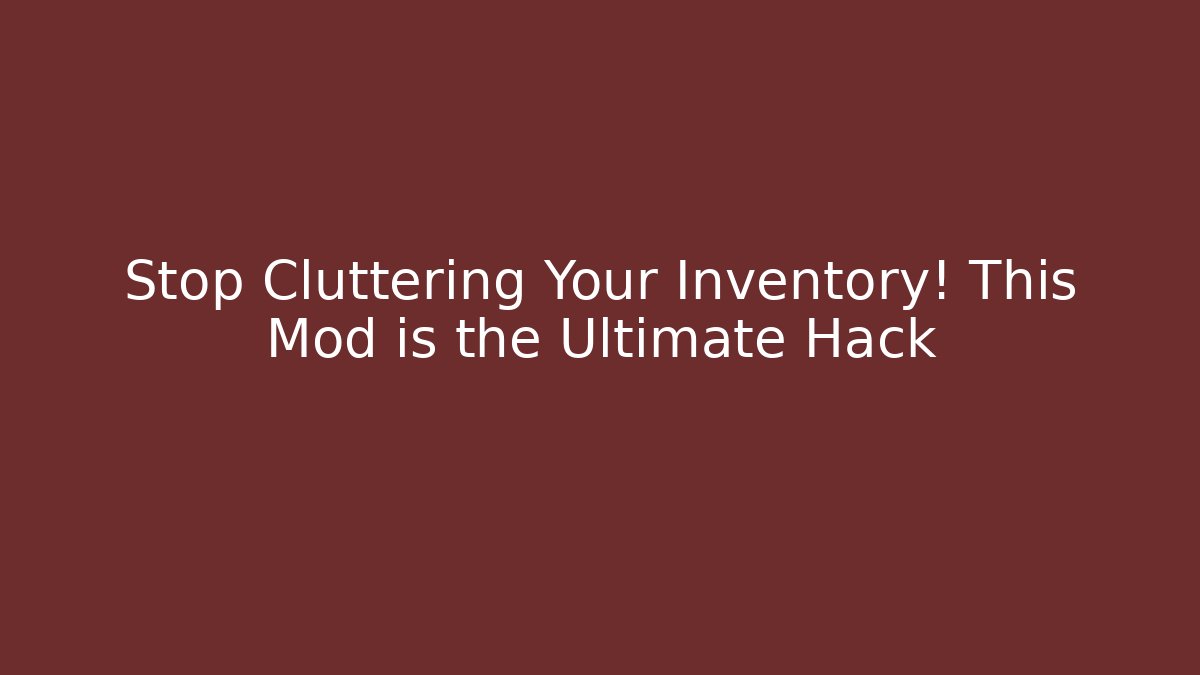 Stop Cluttering Your Inventory! This Mod is the Ultimate Hack - Create More Assets