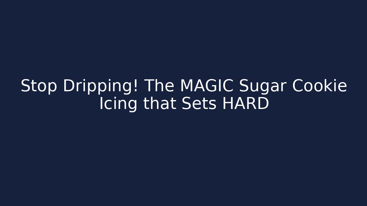 Stop Dripping! The MAGIC Sugar Cookie Icing that Sets HARD - Create More Assets