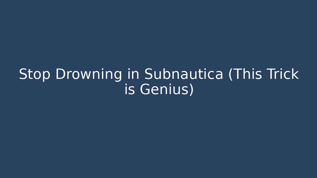 Stop Drowning in Subnautica (This Trick is Genius)