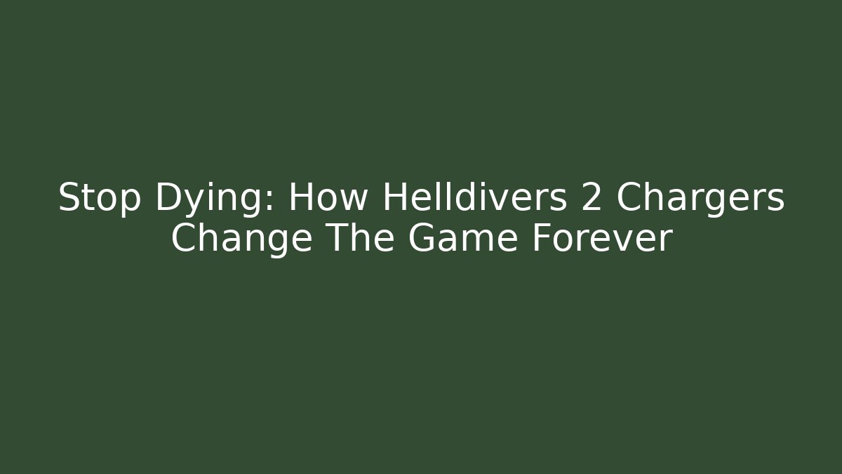Stop Dying: How Helldivers 2 Chargers Change The Game Forever - Create More Assets