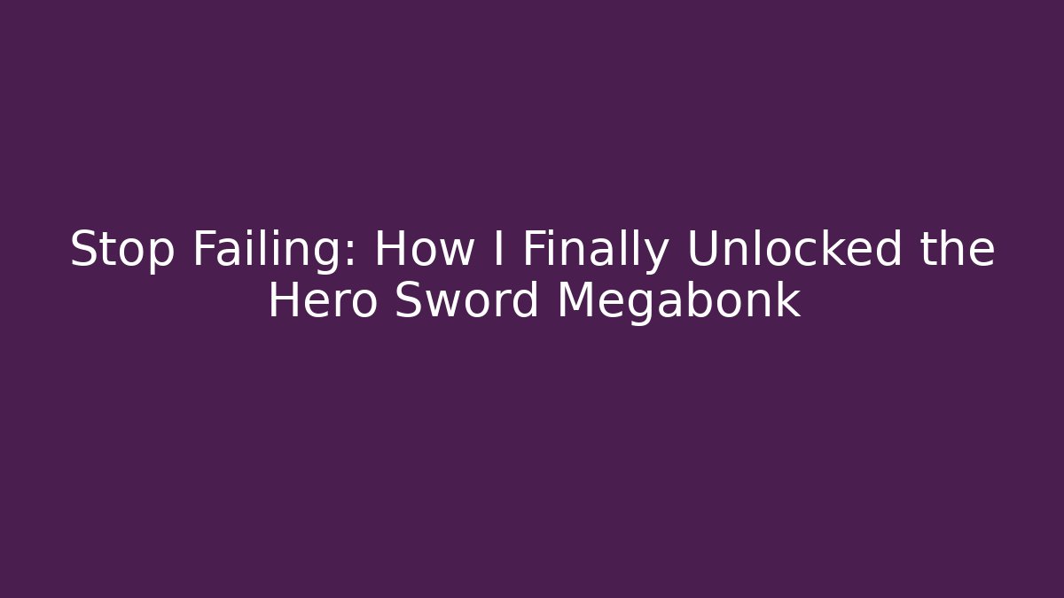 Stop Failing: How I Finally Unlocked the Hero Sword Megabonk