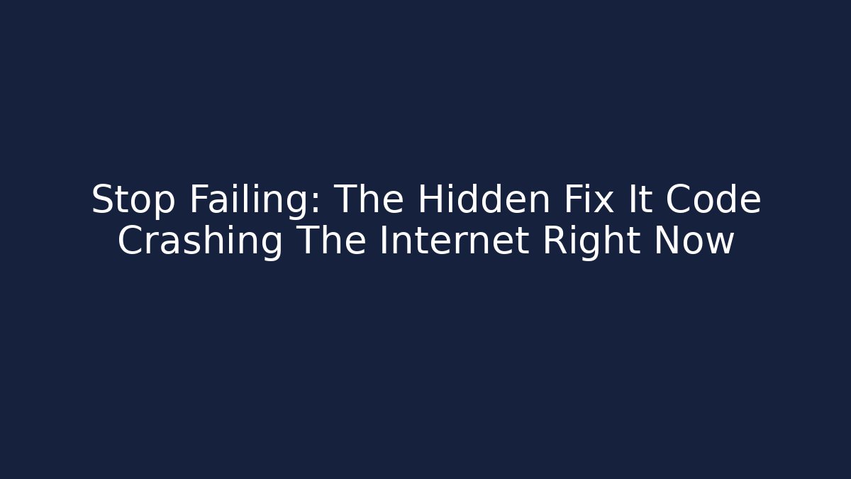 Stop Failing: The Hidden Fix It Code Crashing The Internet Right Now - Create More Assets