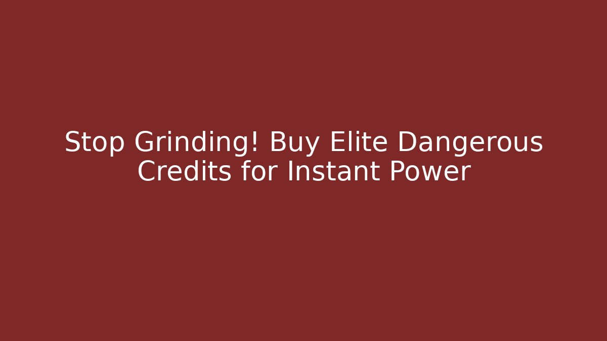 Stop Grinding! Buy Elite Dangerous Credits for Instant Power
