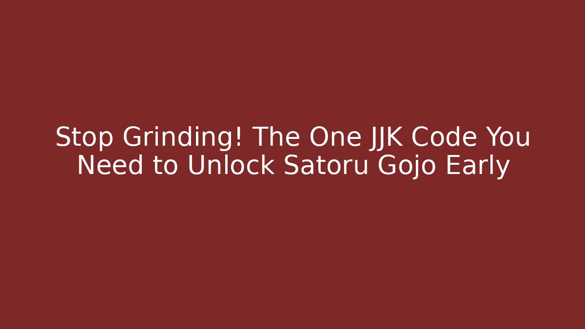 Stop Grinding! The One JJK Code You Need to Unlock Satoru Gojo Early