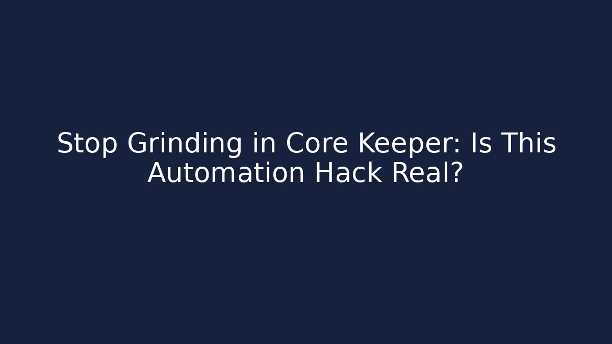 Stop Grinding in Core Keeper: Is This Automation Hack Real? - Create More Assets