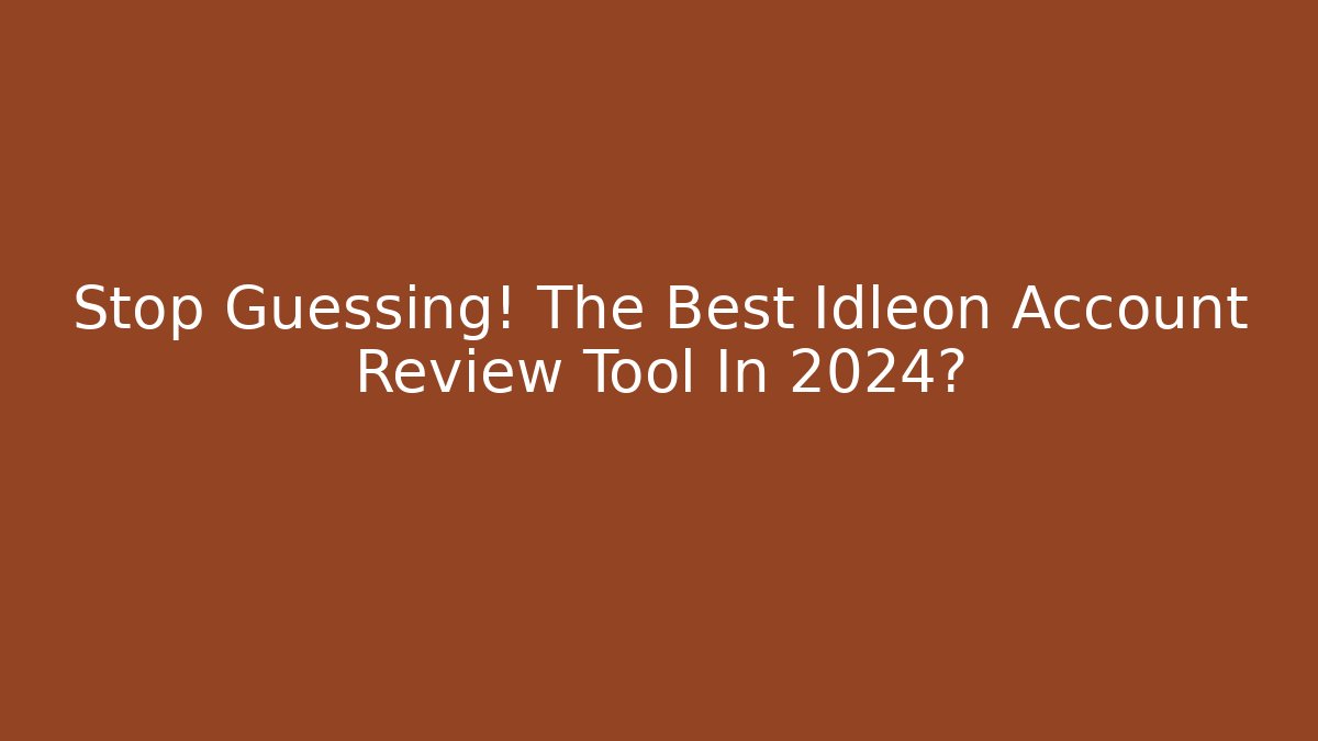 Stop Guessing! The Best Idleon Account Review Tool In 2024?