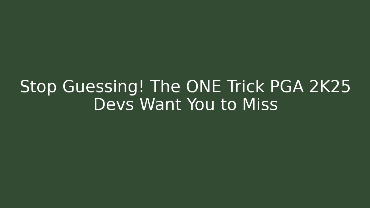 Stop Guessing! The ONE Trick PGA 2K25 Devs Want You to Miss