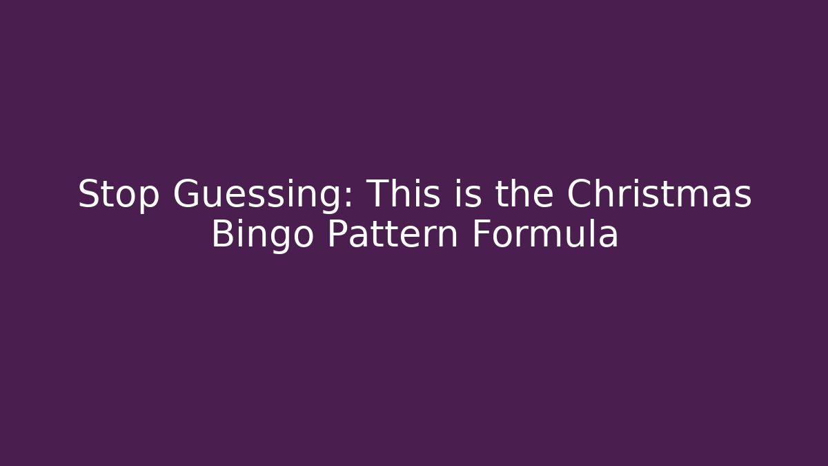 Stop Guessing: This is the Christmas Bingo Pattern Formula - Create More Assets