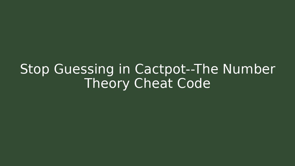 Stop Guessing in Cactpot—The Number Theory Cheat Code