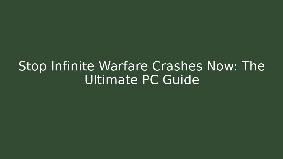 Stop Infinite Warfare Crashes Now: The Ultimate PC Guide - Create More Assets
