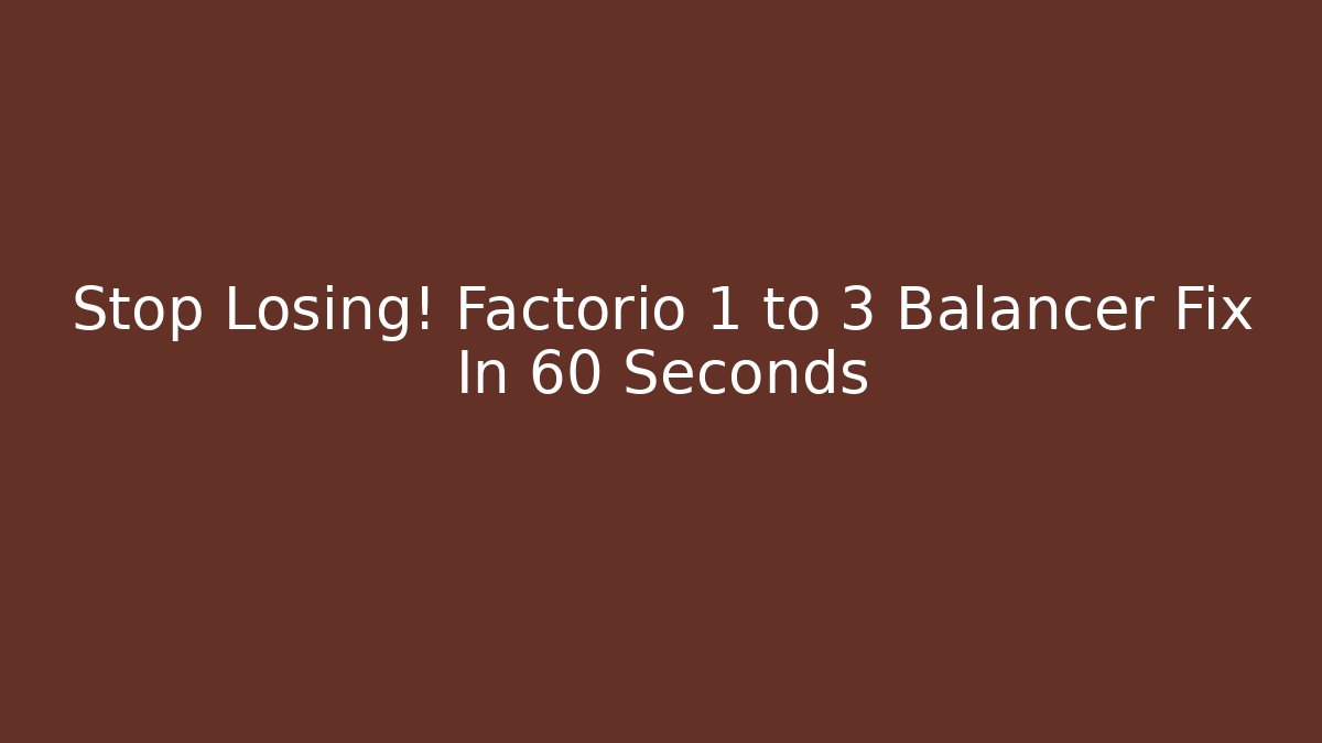 Stop Losing! Factorio 1 to 3 Balancer Fix In 60 Seconds