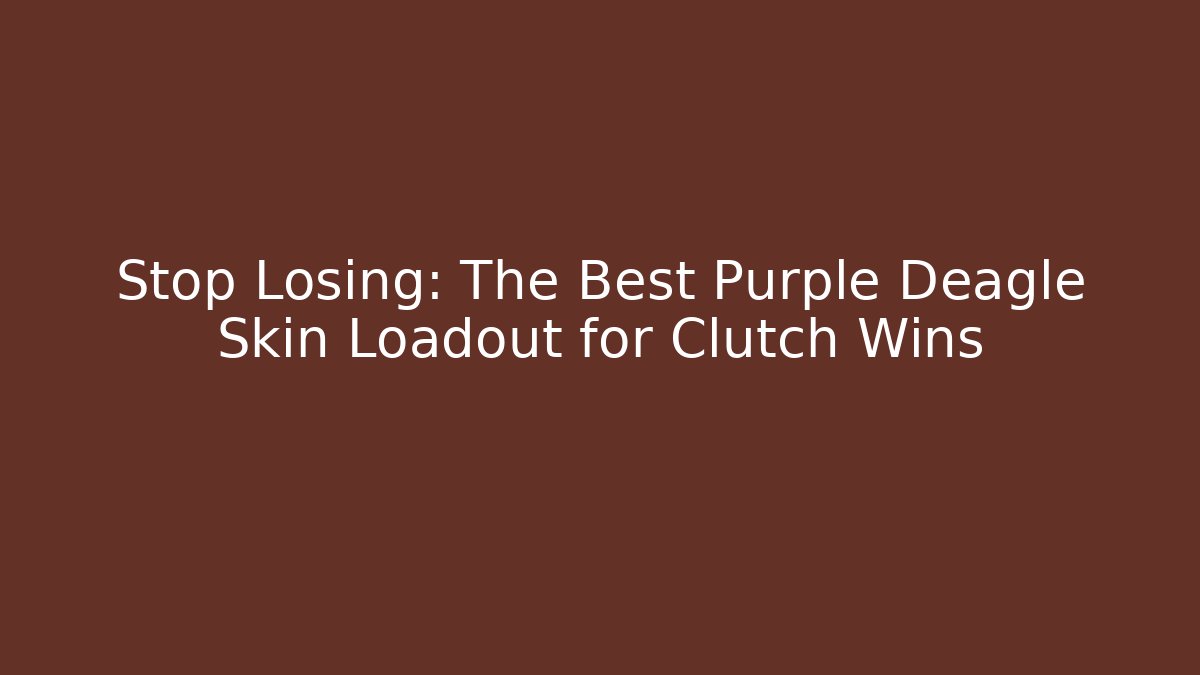 Stop Losing: The Best Purple Deagle Skin Loadout for Clutch Wins
