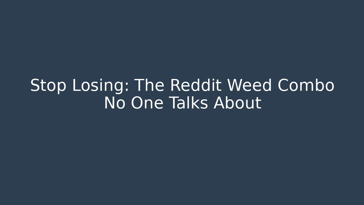 Stop Losing: The Reddit Weed Combo No One Talks About