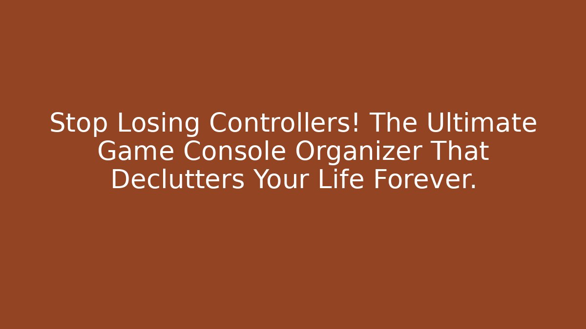 Stop Losing Controllers! The Ultimate Game Console Organizer That Declutters Your Life Forever.