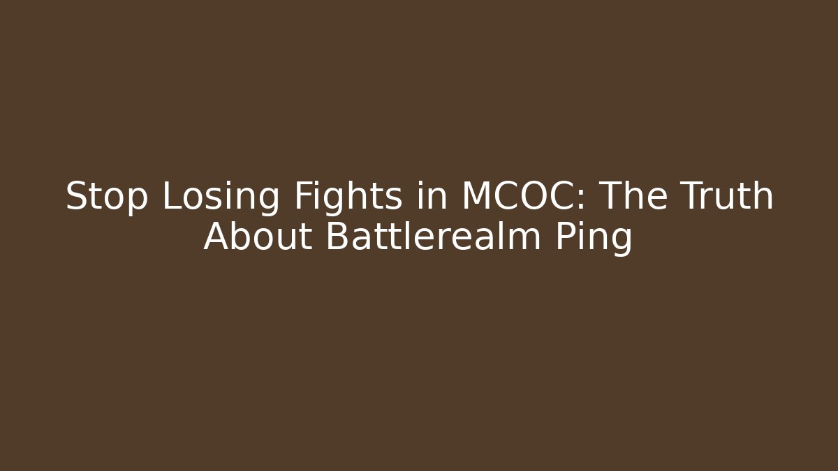 Stop Losing Fights in MCOC: The Truth About Battlerealm Ping