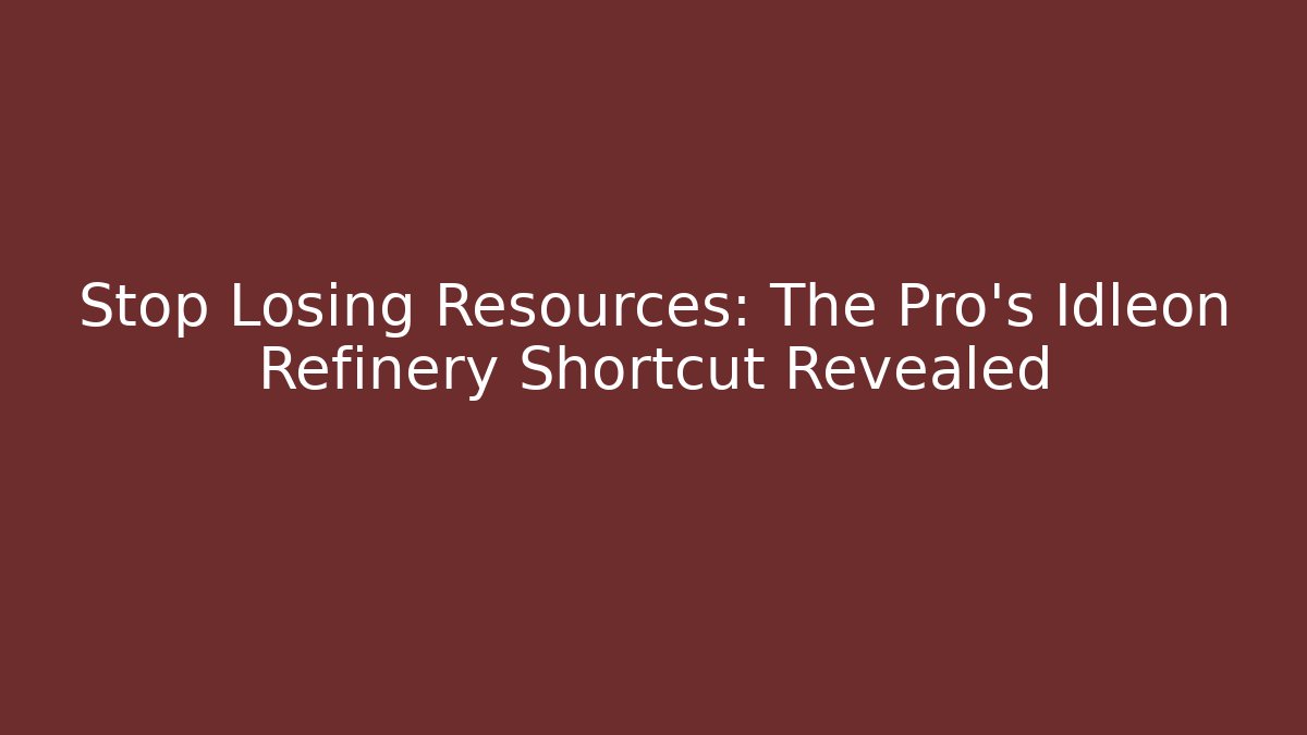 Stop Losing Resources: The Pro's Idleon Refinery Shortcut Revealed