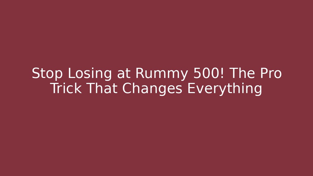 Stop Losing at Rummy 500! The Pro Trick That Changes Everything - Create More Assets