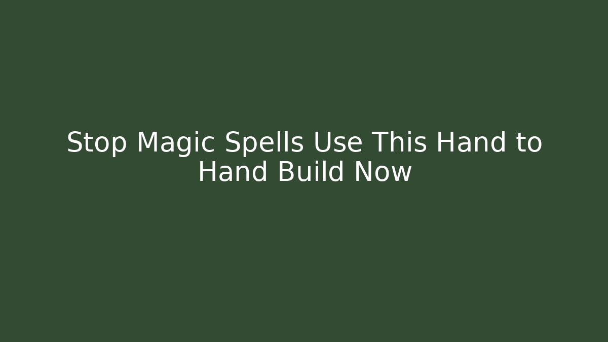 Stop Magic Spells Use This Hand to Hand Build Now - Create More Assets