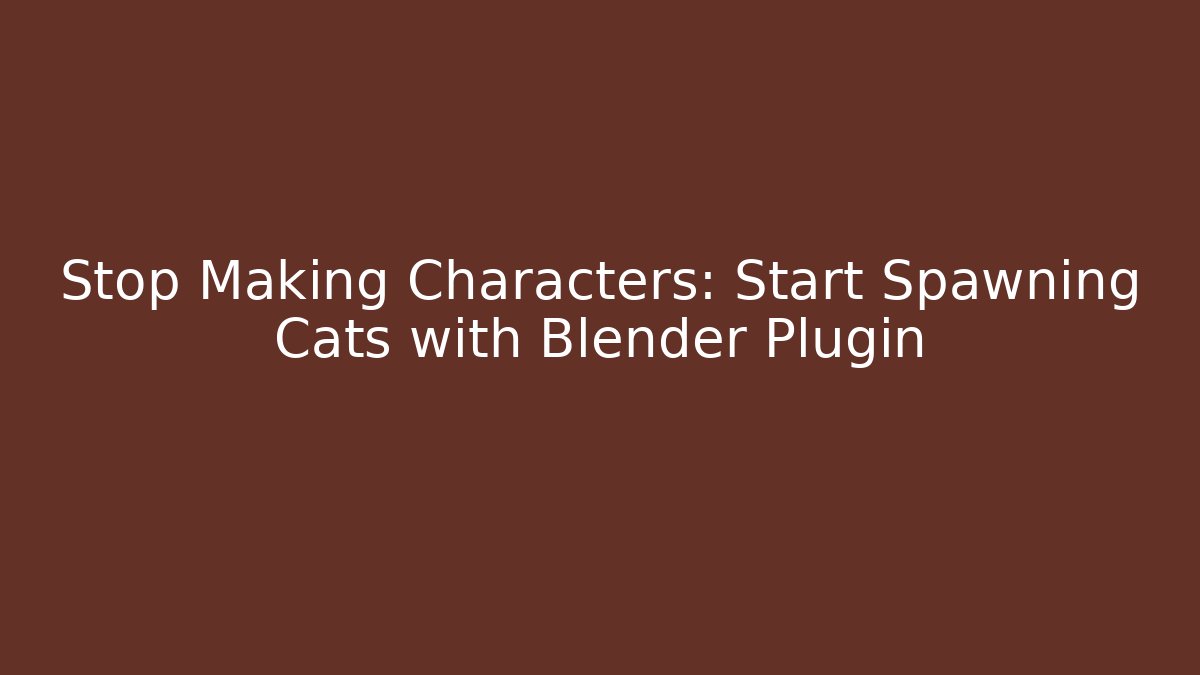 Stop Making Characters: Start Spawning Cats with Blender Plugin - Create More Assets