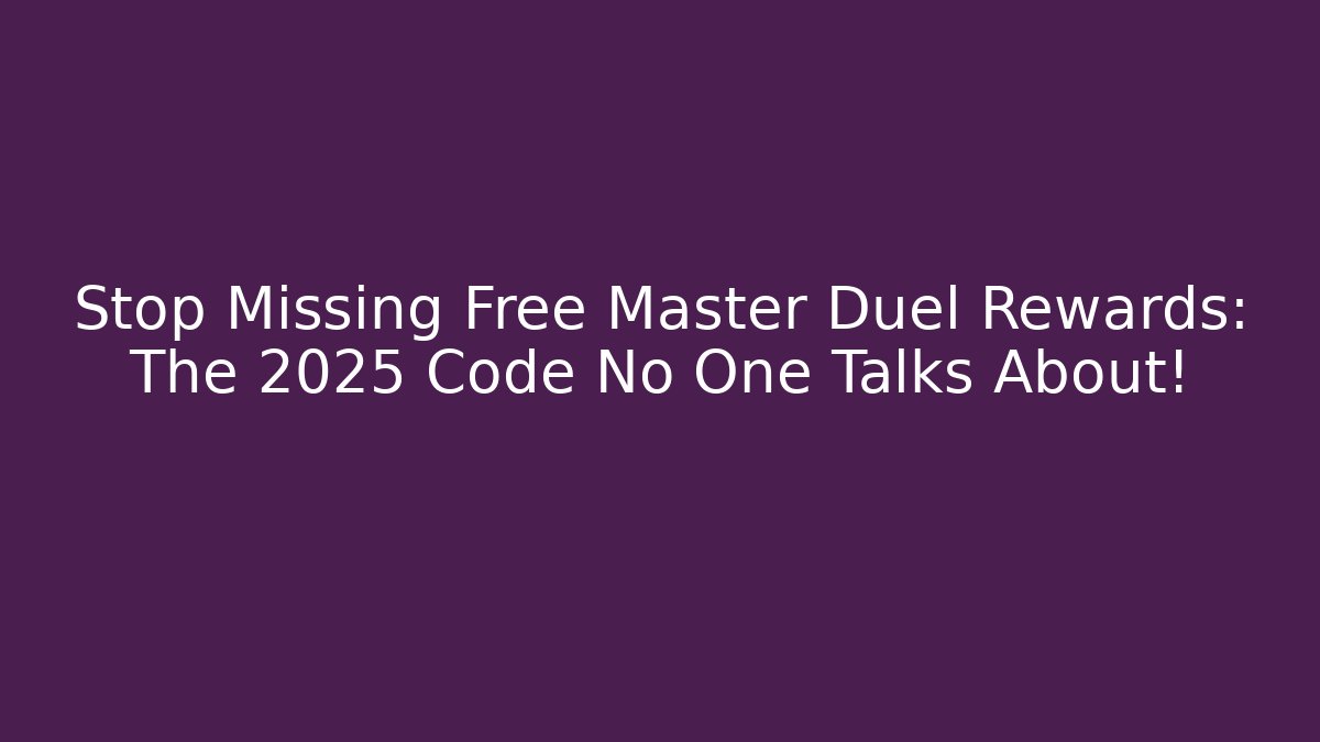 Stop Missing Free Master Duel Rewards: The 2025 Code No One Talks About!