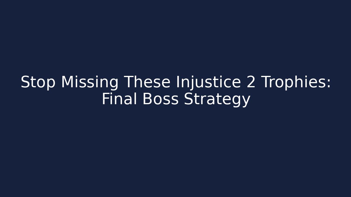 Stop Missing These Injustice 2 Trophies: Final Boss Strategy