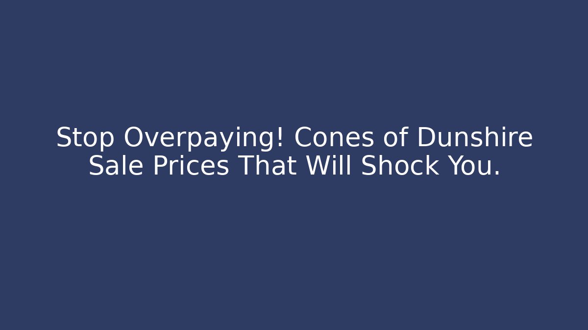 Stop Overpaying! Cones of Dunshire Sale Prices That Will Shock You.