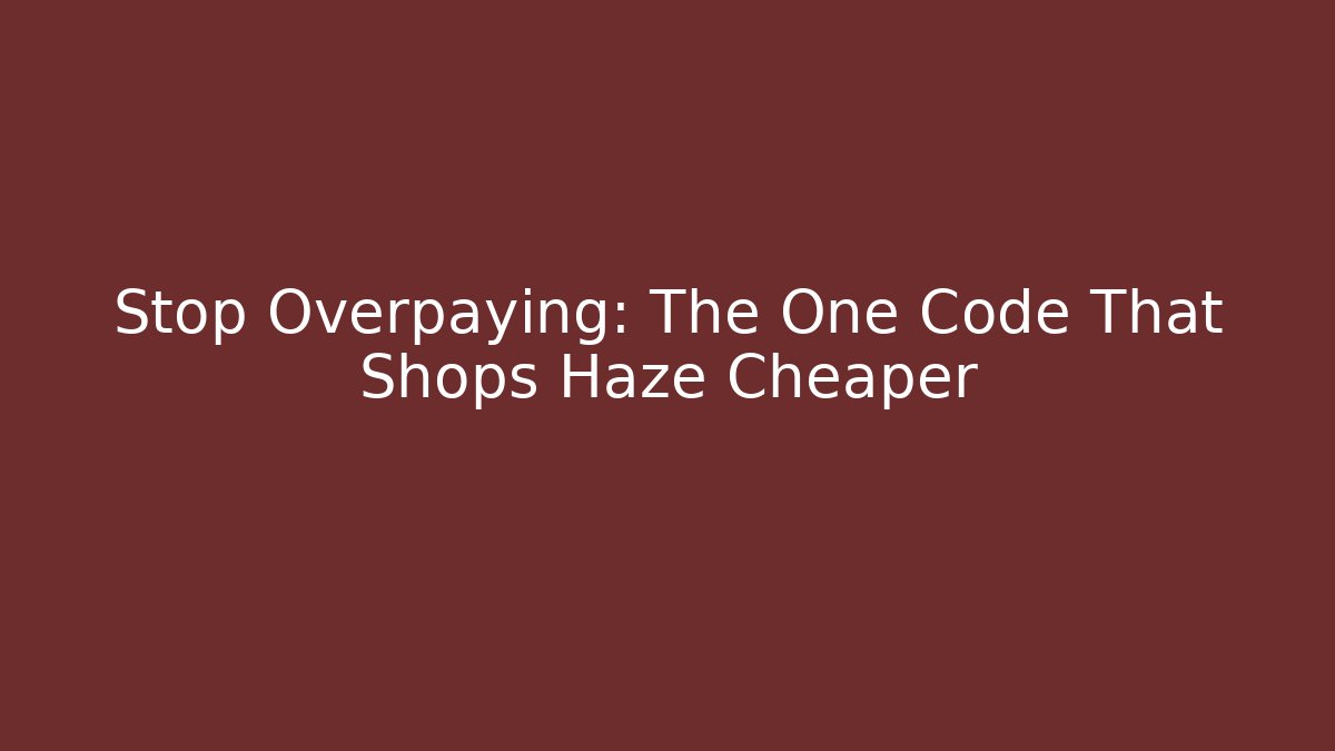 Stop Overpaying: The One Code That Shops Haze Cheaper - Create More Assets