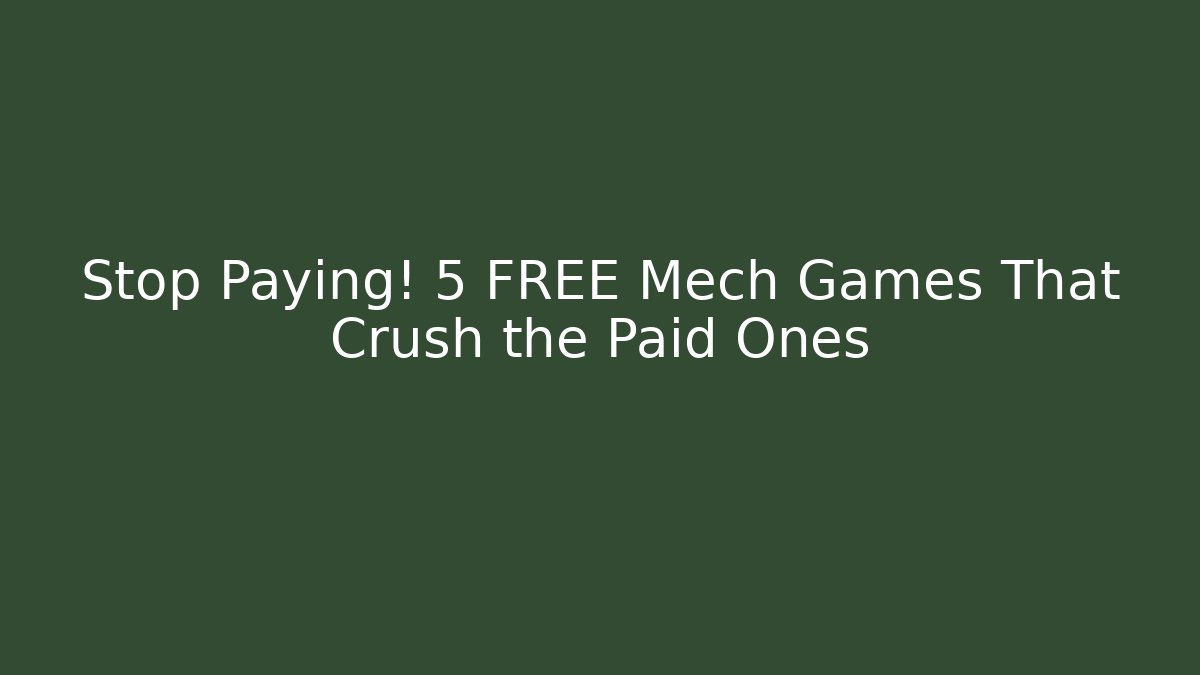 Stop Paying! 5 FREE Mech Games That Crush the Paid Ones