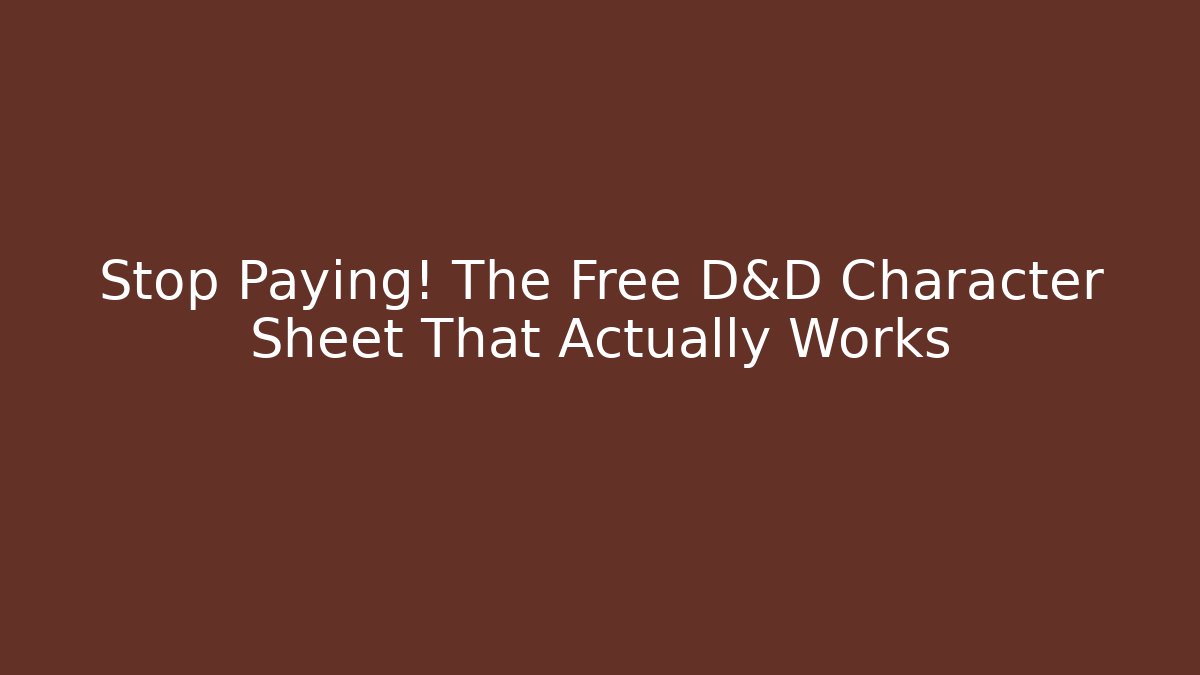 Stop Paying! The Free D&D Character Sheet That Actually Works - Create More Assets
