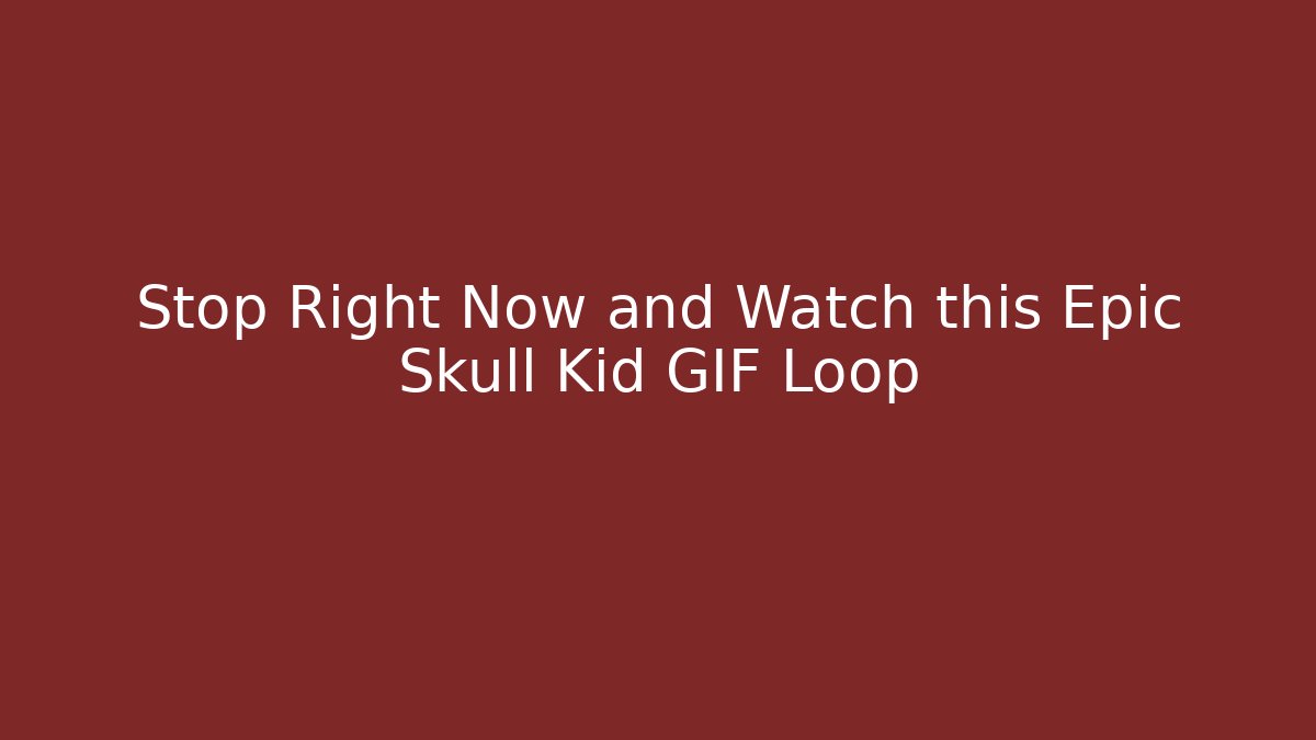 Stop Right Now and Watch this Epic Skull Kid GIF Loop