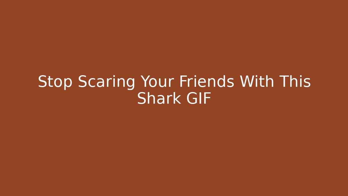 Stop Scaring Your Friends With This Shark GIF