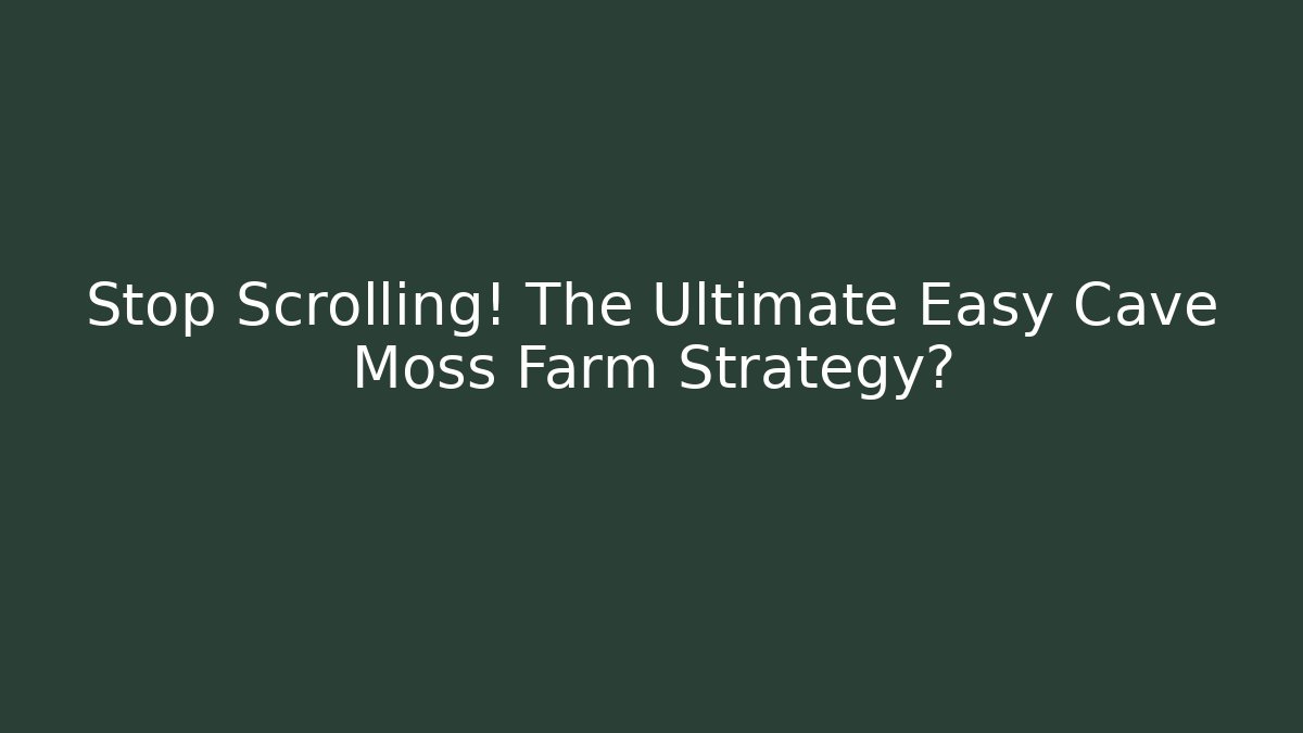 Stop Scrolling! The Ultimate Easy Cave Moss Farm Strategy? - Create More Assets