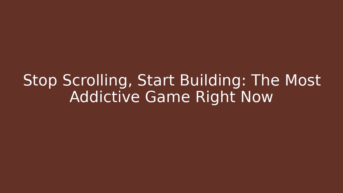 Stop Scrolling, Start Building: The Most Addictive Game Right Now - Create More Assets