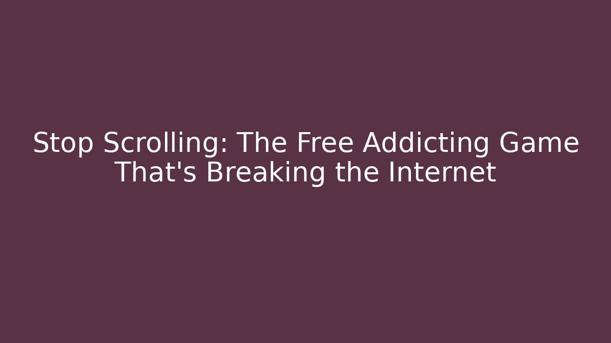 Stop Scrolling: The Free Addicting Game That’s Breaking the Internet
