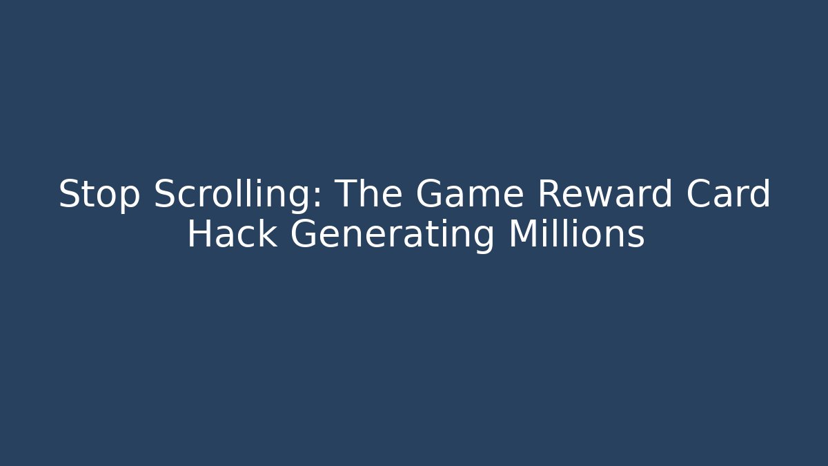Stop Scrolling: The Game Reward Card Hack Generating Millions