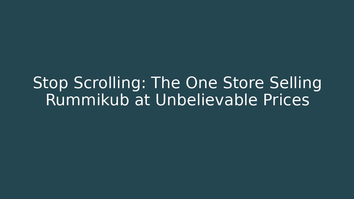 Stop Scrolling: The One Store Selling Rummikub at Unbelievable Prices