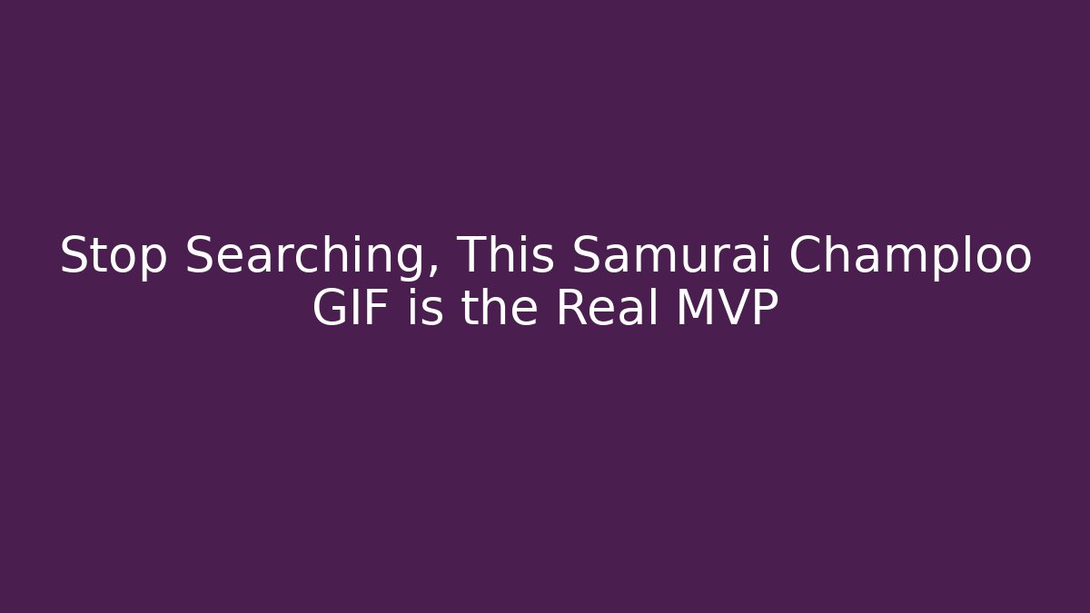 Stop Searching, This Samurai Champloo GIF is the Real MVP