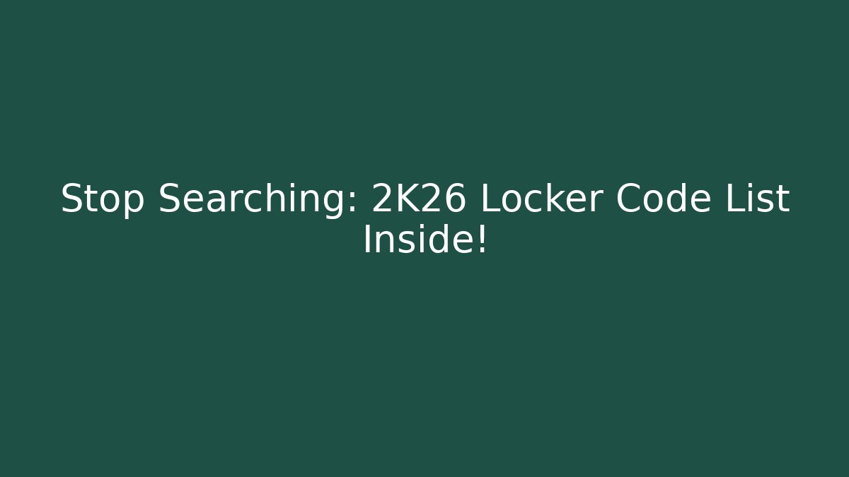 Stop Searching: 2K26 Locker Code List Inside!