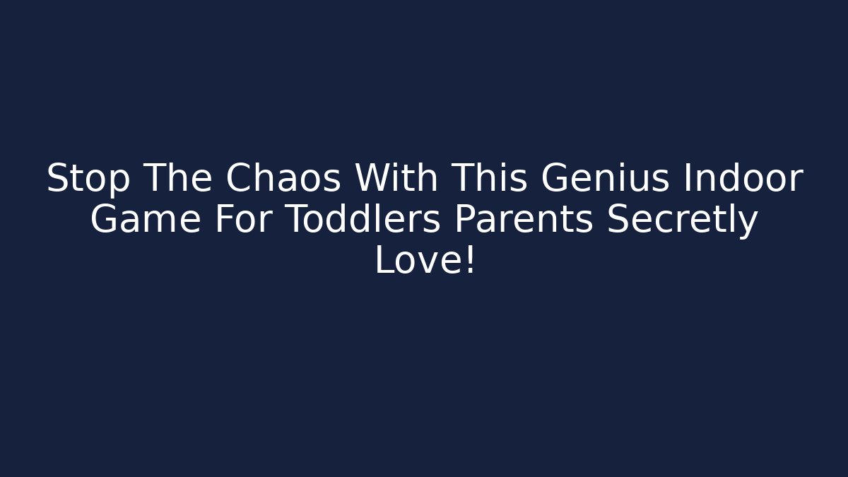 Stop The Chaos With This Genius Indoor Game For Toddlers Parents Secretly Love!