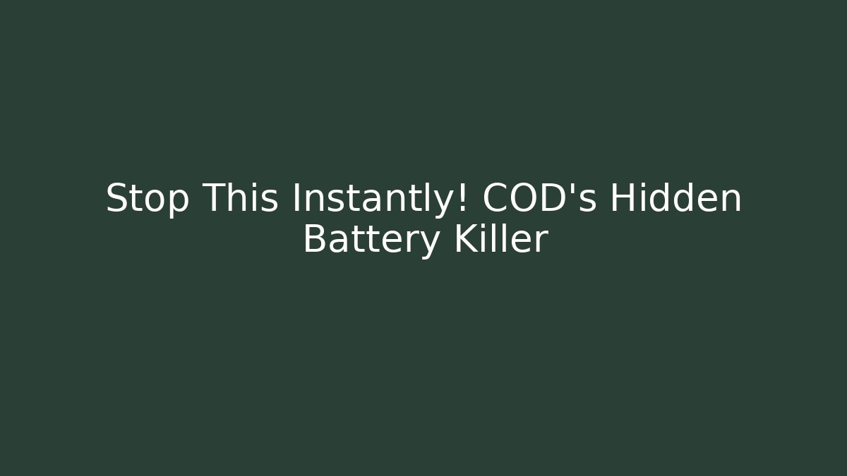 Stop This Instantly! COD's Hidden Battery Killer - Create More Assets