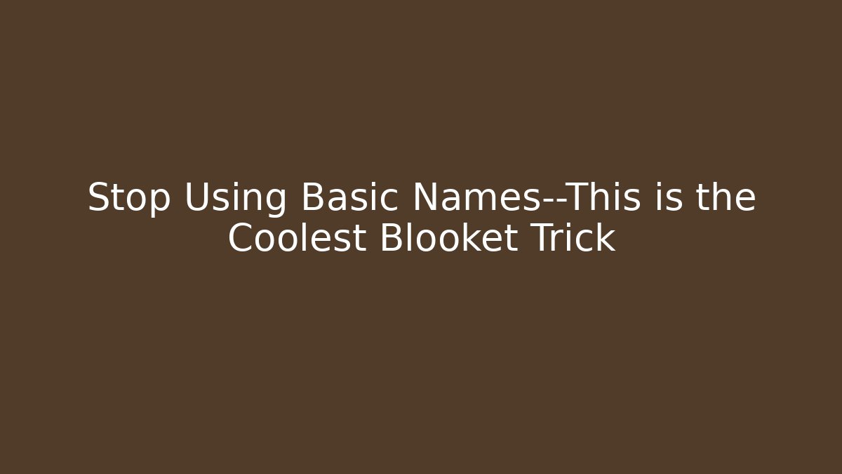 Stop Using Basic Names—This is the Coolest Blooket Trick - Create More Assets